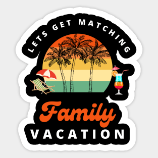 Lets Get Matching Family Vacation - 3 Sticker